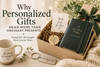 Why Personalized Gifts Mean More Than Ordinary Presents